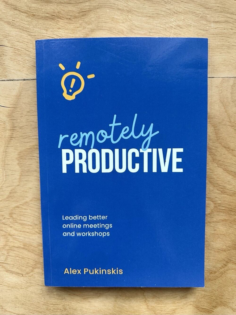 Remotely Productive, Leading Better Online Meetings and Workshops